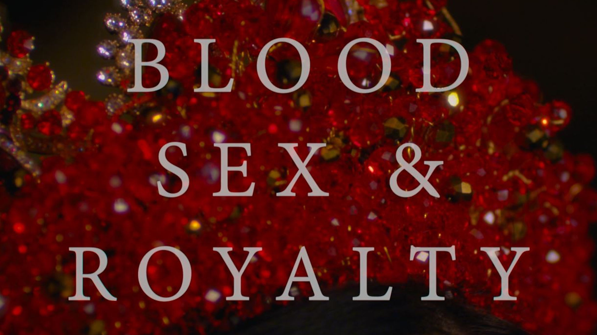 Blood Sex & Royalty Breakdown